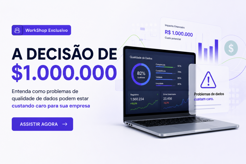 Banner do Workshop Data Quality da Wevy: "A Decisão de $1.000.000"
— entenda como problemas de qualidade de dados custam caro para sua empresa.