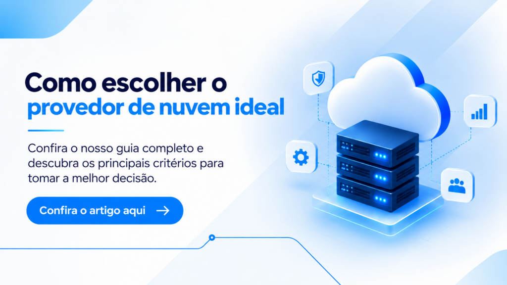 Banner sobre como escolher o provedor de nuvem ideal, com representação de uma nuvem conectada a servidores e elementos de segurança, configuração e análise.