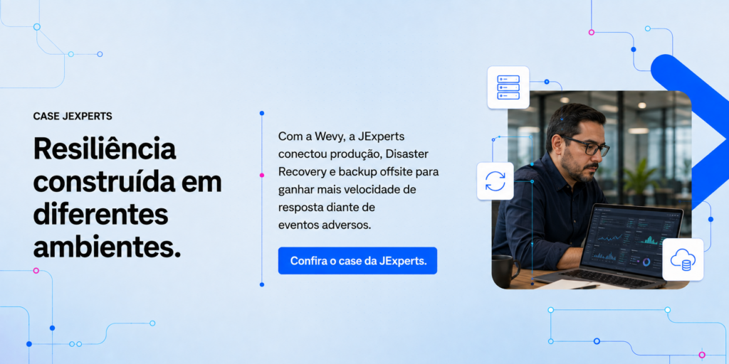 Banner do case JExperts sobre resiliência em diferentes ambientes, com produção, Disaster Recovery e backup offsite conectados pela Wevy.