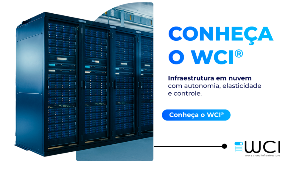WCI®, plataforma cloud da Wevy para infraestrutura em nuvem com autonomia, elasticidade e controle.